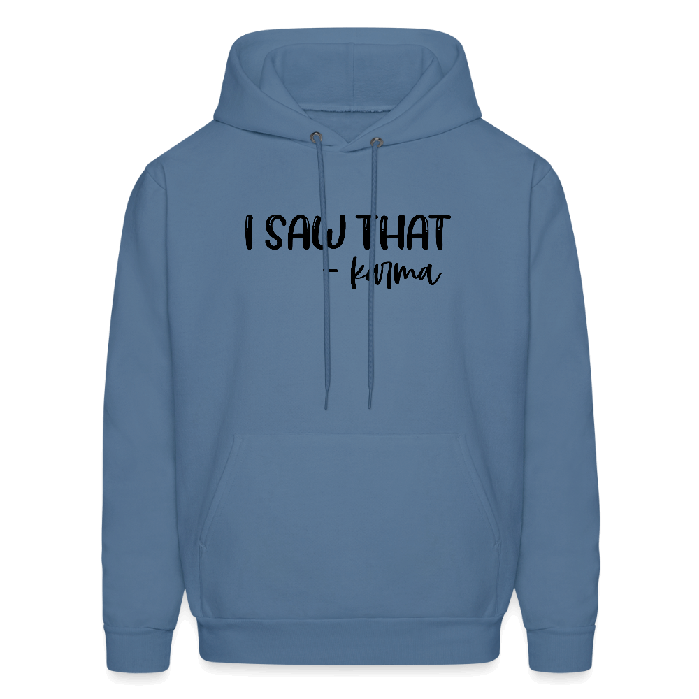 I Saw That Karma Funny Hoodie Color: denim blue