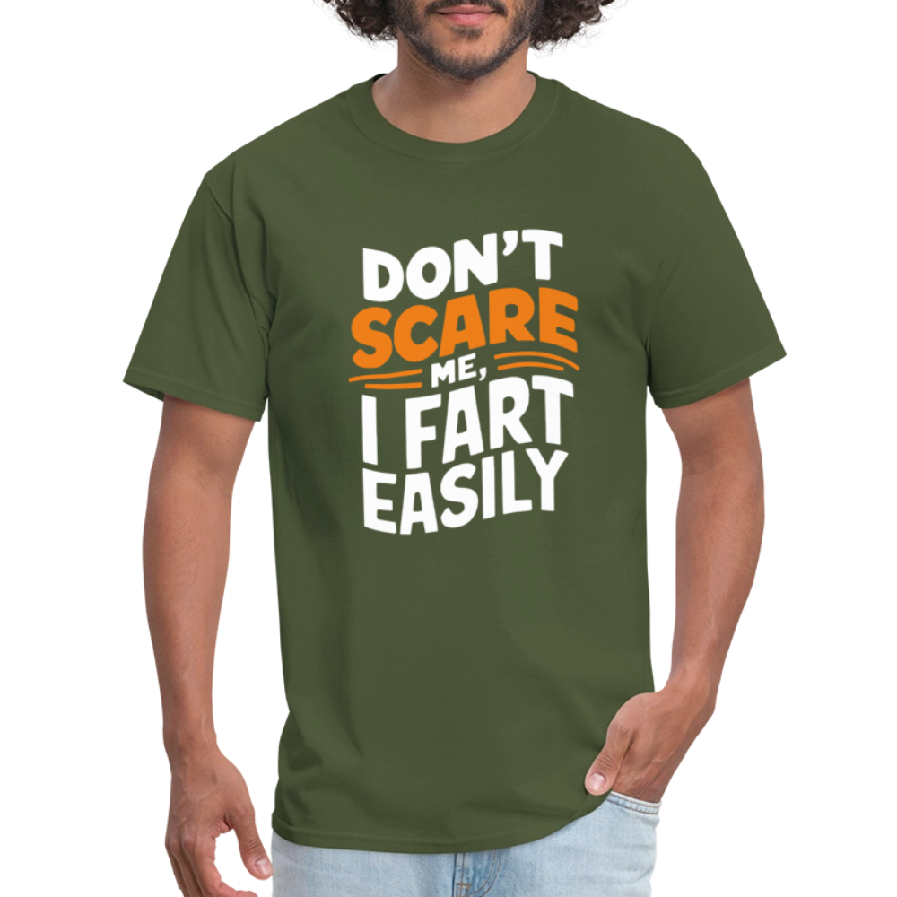 Don't Scare Me I Fart Easily ( Fart Humor) T-Shirt - military green