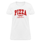 Pizza is my Valentine Women's Contoured T-Shirt