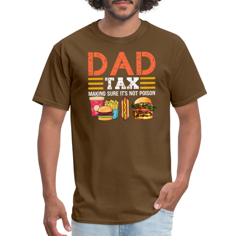 Dad Tax (Making Sure It's Not Poison) T-Shirt - brown