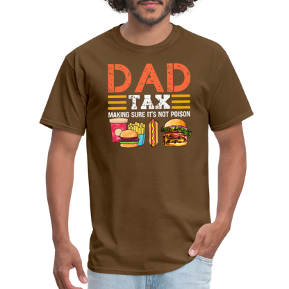 Dad Tax (Making Sure It's Not Poison) T-Shirt - brown