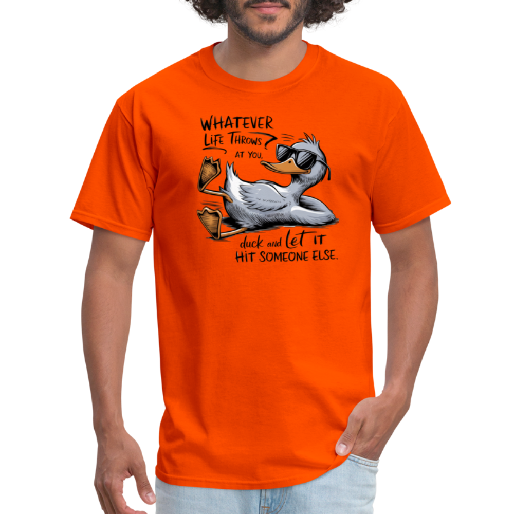 Whatever Life Throws At You, Duck Let It Hit Someone Else T-Shirt - orange