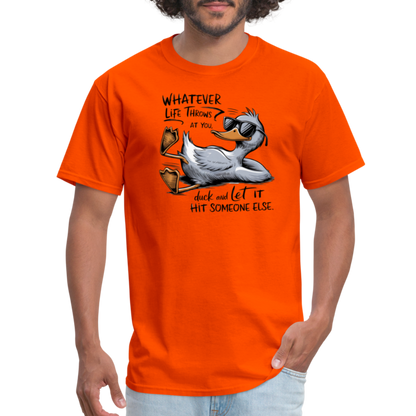 Whatever Life Throws At You, Duck Let It Hit Someone Else T-Shirt - orange