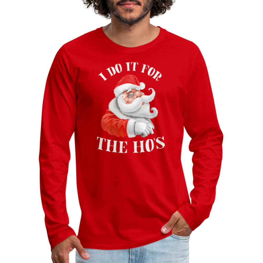 Christmas Santa - I Do It For The Ho's Men's Premium Long Sleeve T-Shirt - red