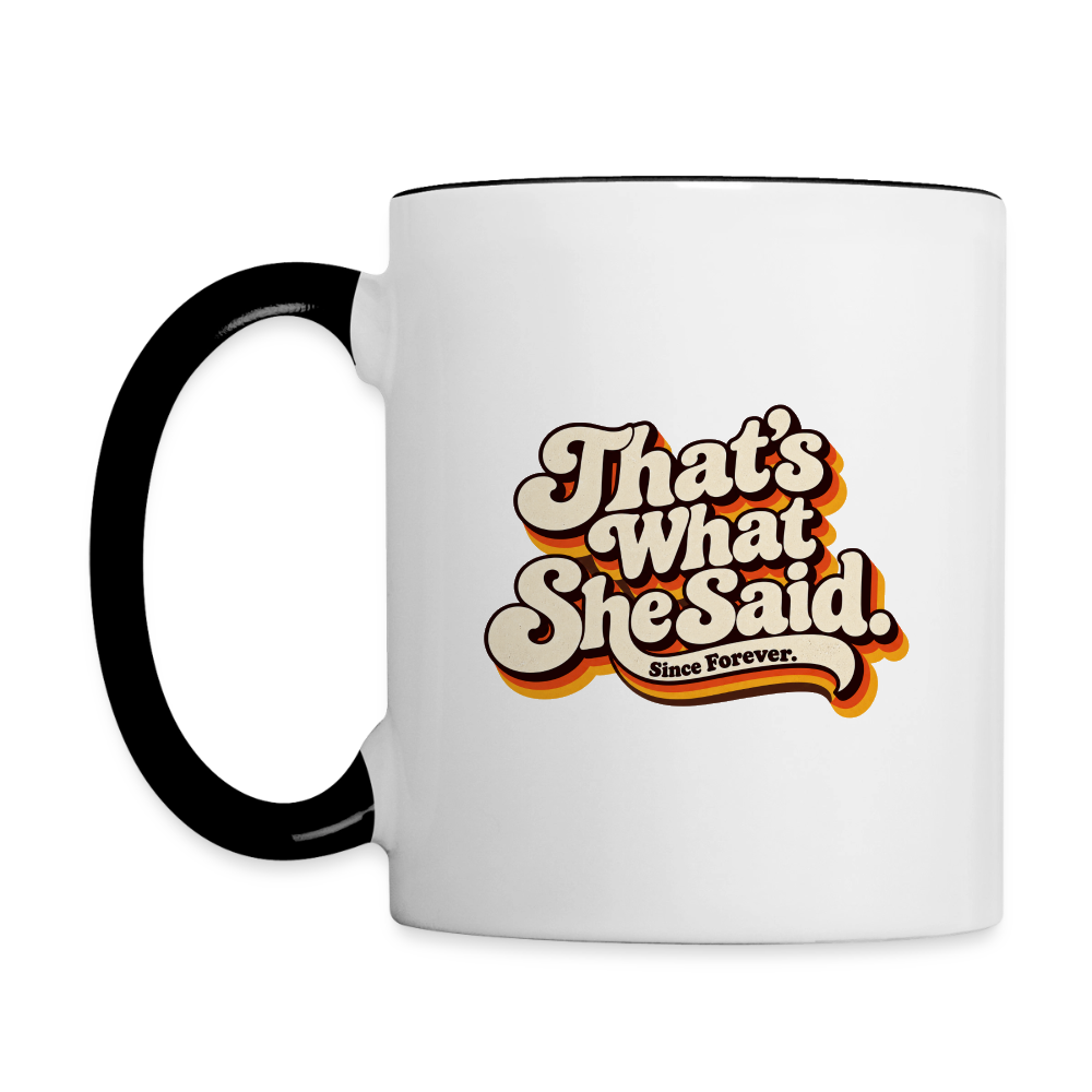 That's What She Said Contrast Coffee Mug - white/black
