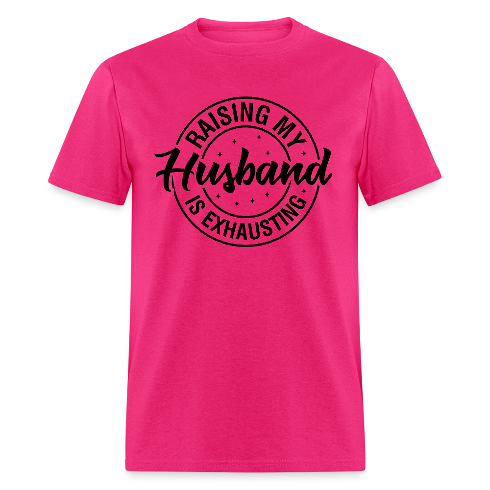 Raising My Husband is Exhausting T-Shirt - fuchsia