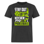 Stay Out Of The Kitchen Play Pickleball T-Shirt