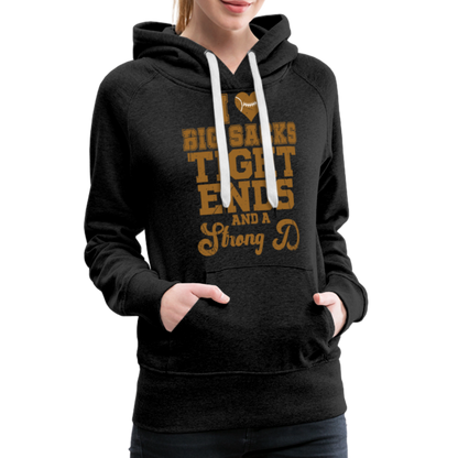 I Heart Big Sacks Tight Ends and A Strong D Women’s Premium Hoodie (Football Season) - charcoal grey