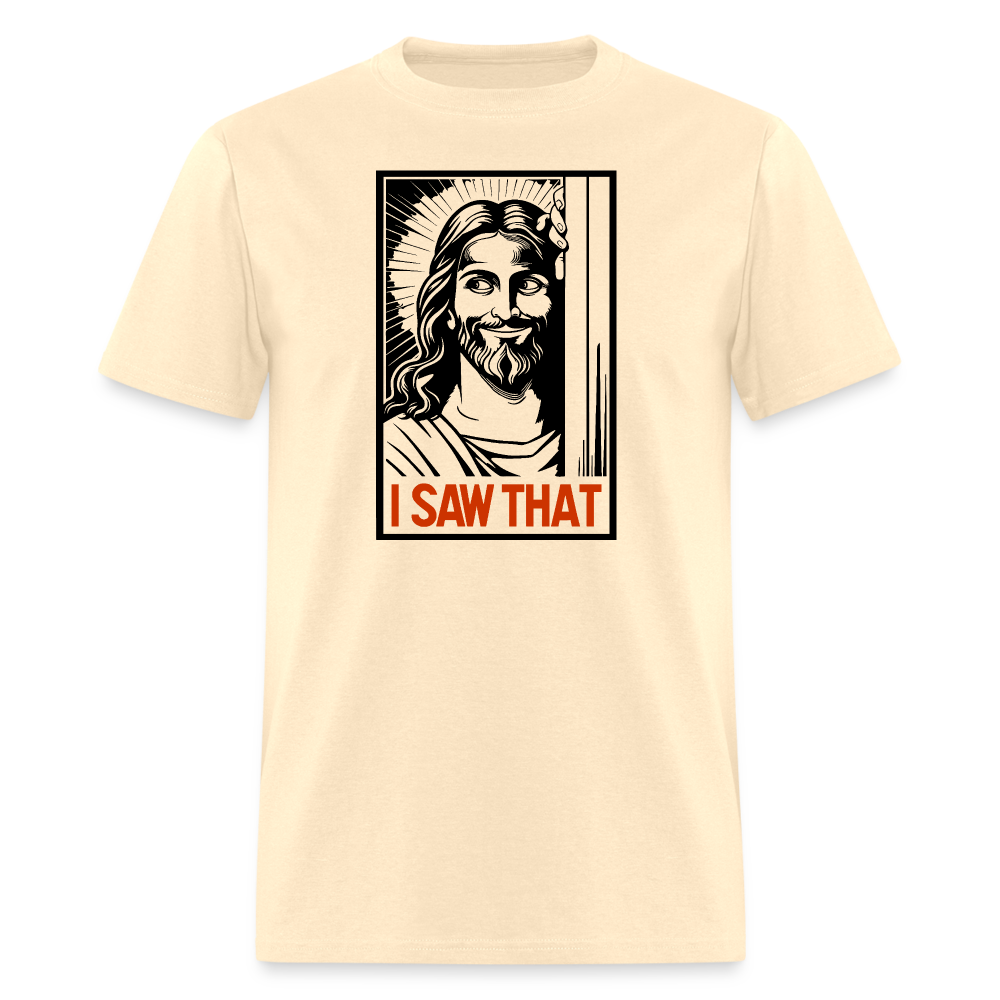 I Saw That (Jesus Saw That, Smirk) T-Shirt - natural