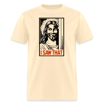 I Saw That (Jesus Saw That, Smirk) T-Shirt - natural