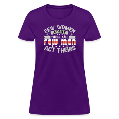 Few Women Admit Their Age, Few Men Act Theirs Women's Contoured T-Shirt - purple