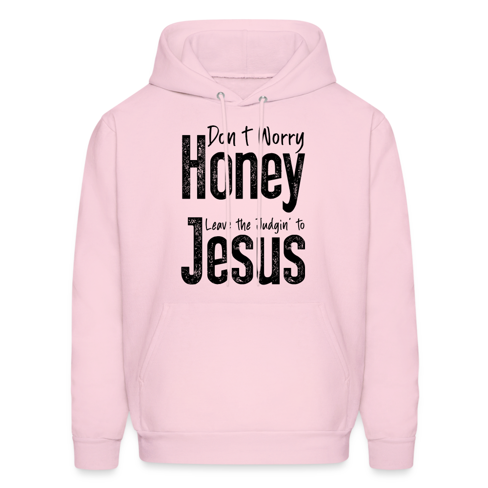 Don't Worry Honey Leave the Judgin' to Jesus Hoodie - pale pink