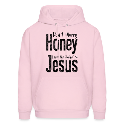 Don't Worry Honey Leave the Judgin' to Jesus Hoodie - pale pink