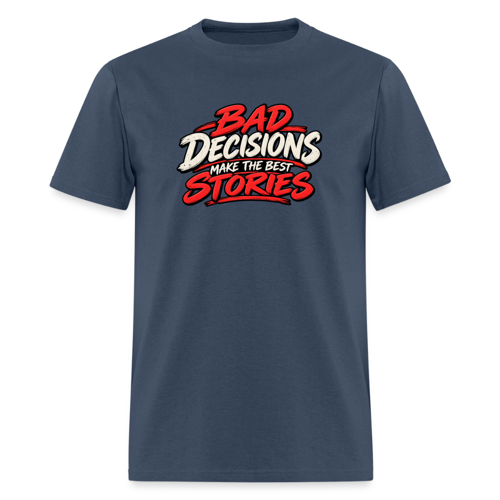 Bad Decisions Make the Best Stories Funny T-Shirt -  blue dusk