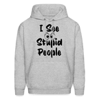 I See Stupid People Hoodie