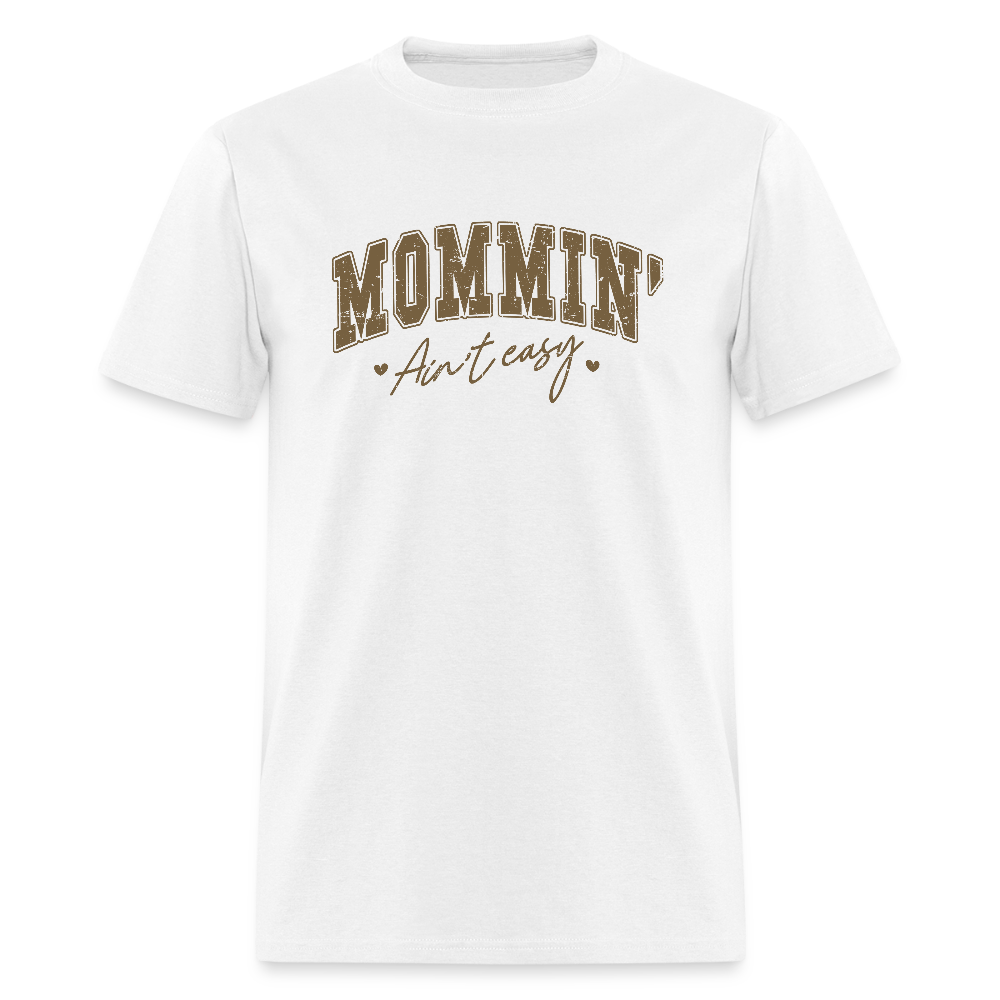 Mommin' Ain't Easy T-Shirt - white