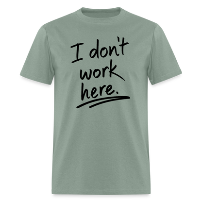 I Don't Work Here T-Shirt - sage