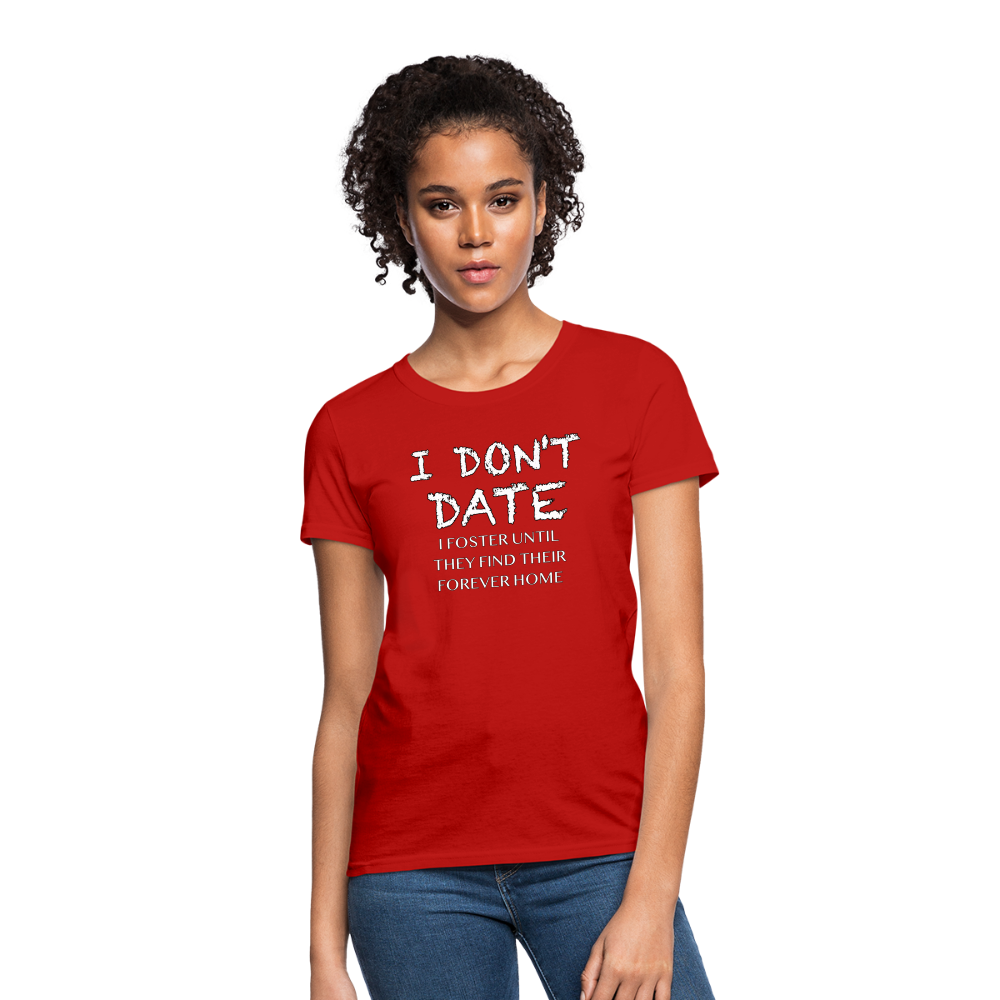 I Don't Date, I Foster Home Women's T-Shirt (Funny Dating Humor) - red