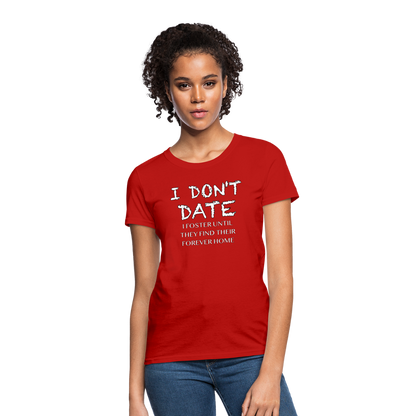 I Don't Date, I Foster Home Women's T-Shirt (Funny Dating Humor) - red