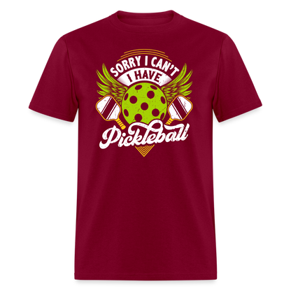 Sorry I can't I Have Pickleball T-Shirt - burgundy