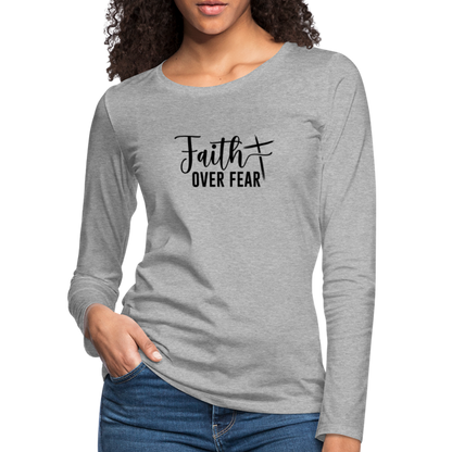 Faith Over Fear Women's Premium Long Sleeve T-Shirt - heather gray