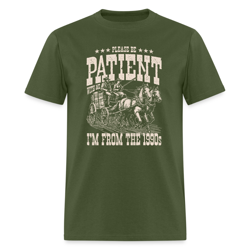 Please Be Patient I'm from the 1900s T-Shirt - military green