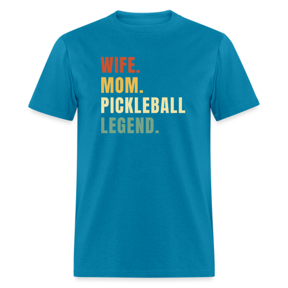 Wife Mom Pickleball Legend T-Shirt - turquoise