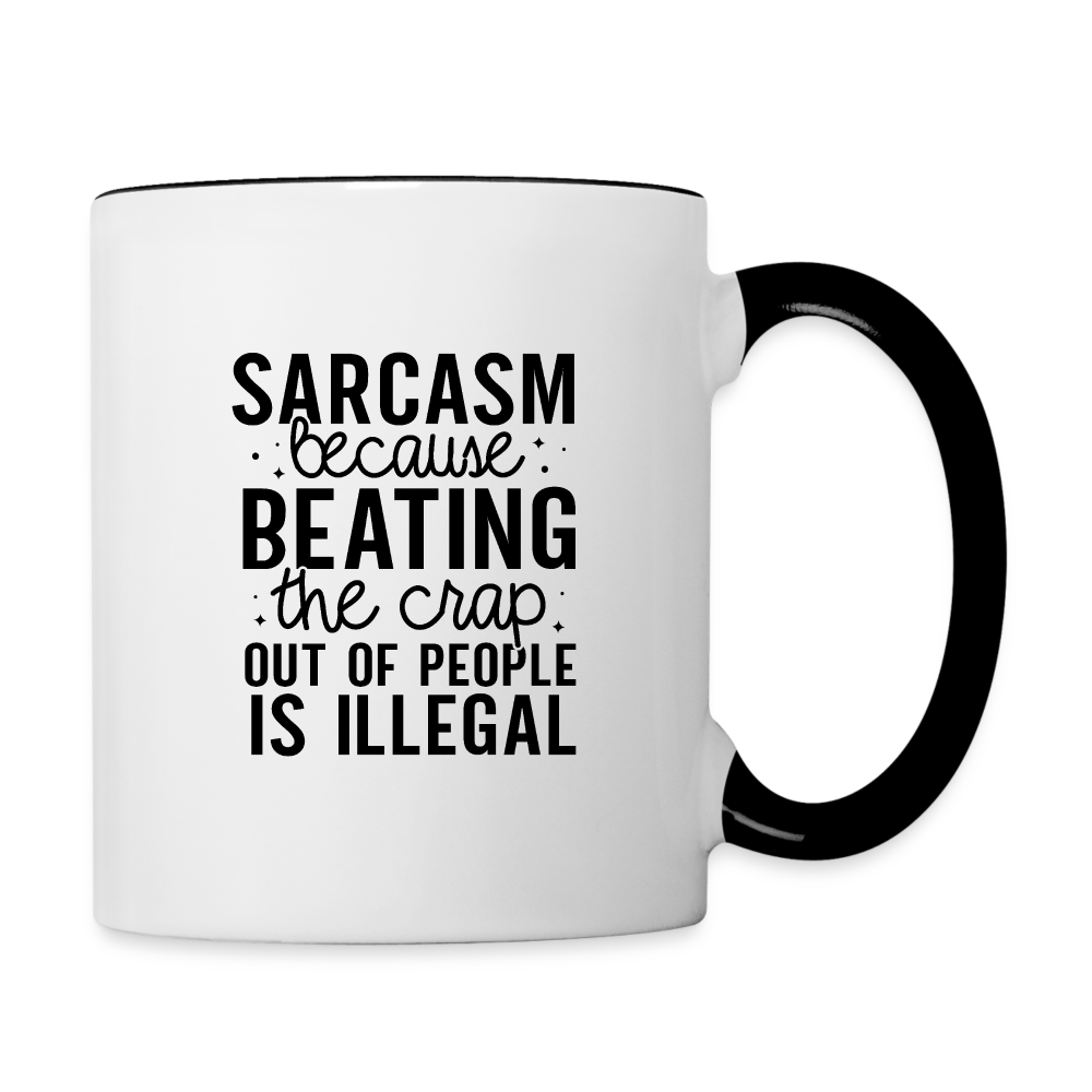 Sarcasm Because Beating People Is Illegal Coffee Mug - white/black