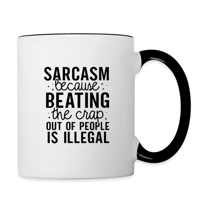 Sarcasm Because Beating People Is Illegal Coffee Mug - white/black