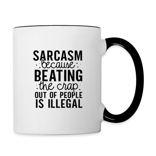 Sarcasm Because Beating People Is Illegal Coffee Mug - white/black