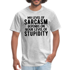 My Level of Sarcasm Depends on You Level of Stupidity T-Shirt - heather gray