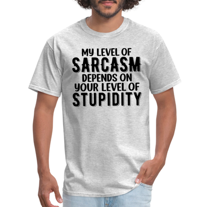 My Level of Sarcasm Depends on You Level of Stupidity T-Shirt - heather gray