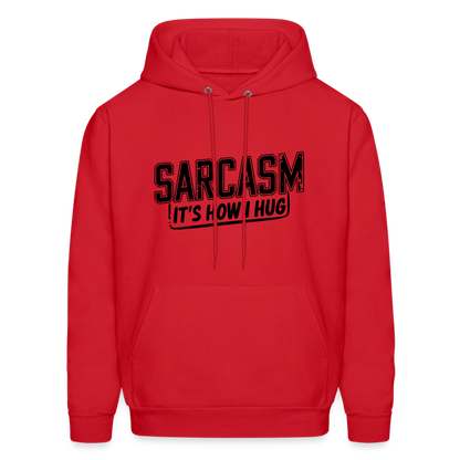 Sarcasm It's How I Hug Hoodie - red