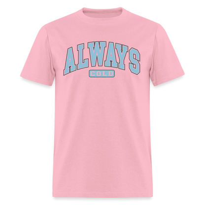 Always Cold T-Shirt - pink