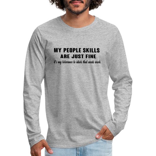 It's My Tolerance To Idiots That Needs Work Men's Premium Long Sleeve T-Shirt - heather gray