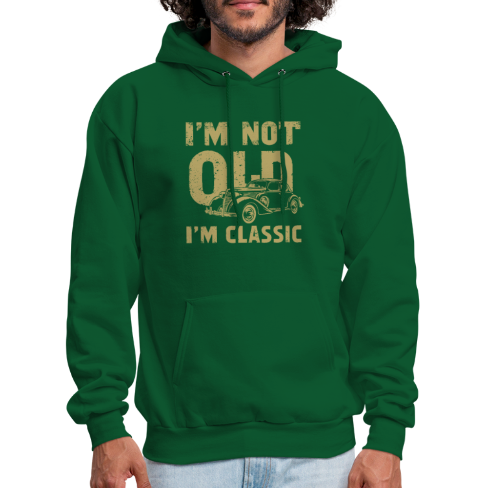 I'm Not Old I'M Classic Hoodie - forest green