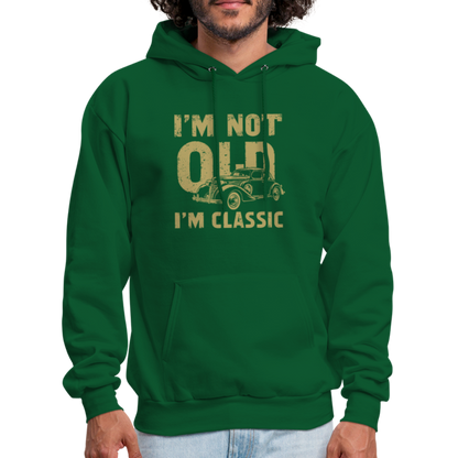 I'm Not Old I'M Classic Hoodie - forest green