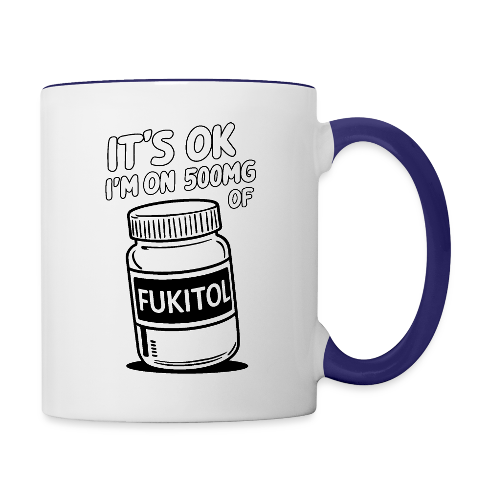 It's OK I'm On 500Mg of Fukitol Coffee Mug - white/cobalt blue