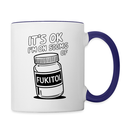 It's OK I'm On 500Mg of Fukitol Coffee Mug - white/cobalt blue