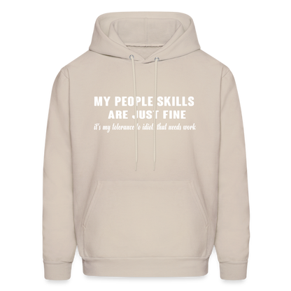 It's My Tolerance To Idiots That Needs Work Hoodie - Sand