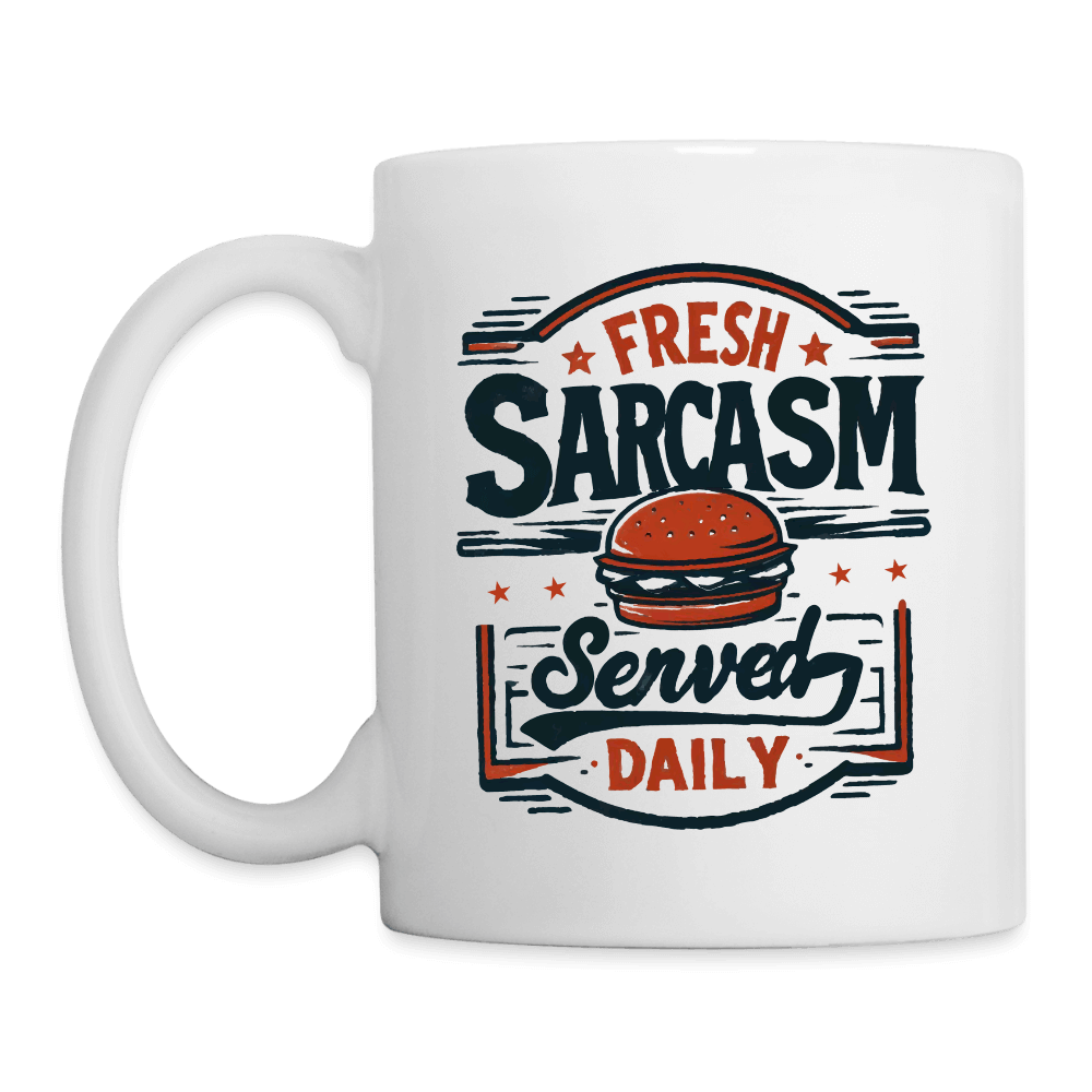 Fresh Sarcasm Served Daily Coffee Mug Color: white