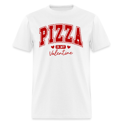 Pizza is my Valentine T-Shirt - white