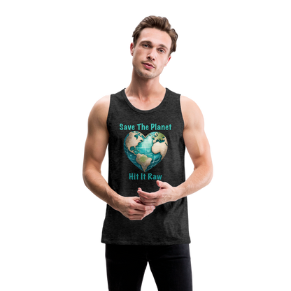 Save The Planet Hit It Raw Men’s Premium Tank Top (Funny Environmental Awareness) - charcoal grey