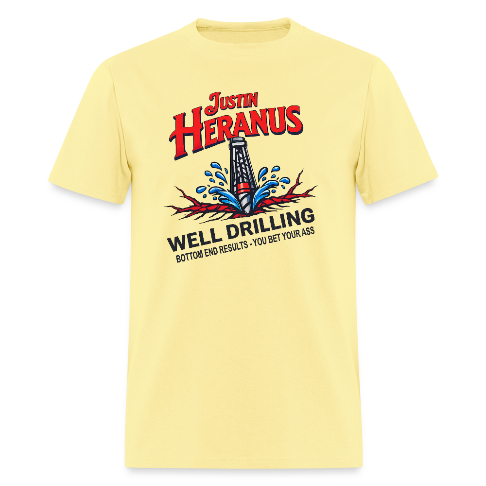 Justin Heranus Well Drilling T-Shirt – Funny Adult Humor Tee - cornsilk