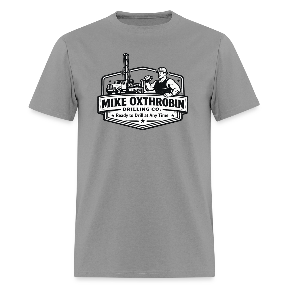 Mike Oxthrobin Drilling Co. T-Shirt Ready to Drill Adult Humor Color: rock