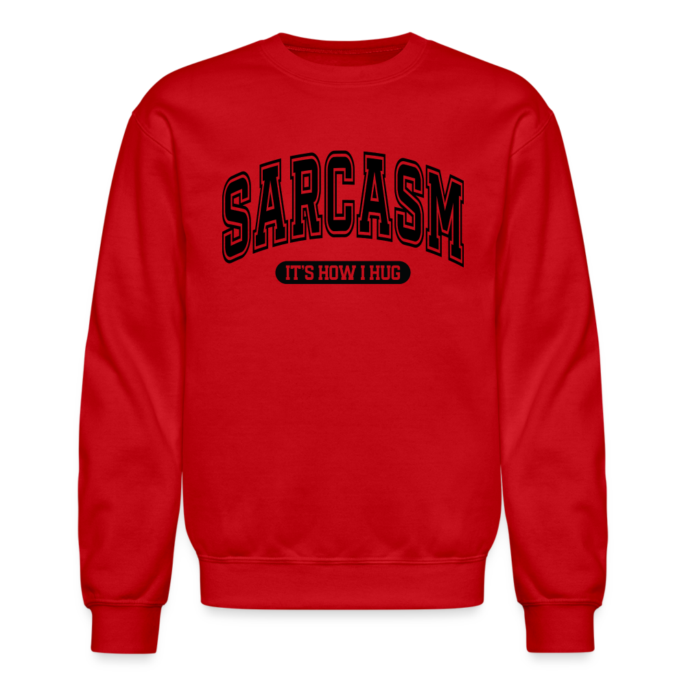 Sarcasm It's How I Hug Sweatshirt - red