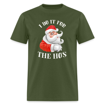 Christmas Santa - I Do It For The Ho's T-Shirt - military green