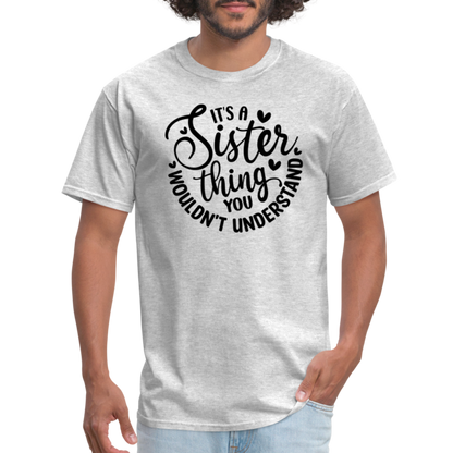 It's A Sister Thing You Wouldn't Understand T-Shirt - heather gray