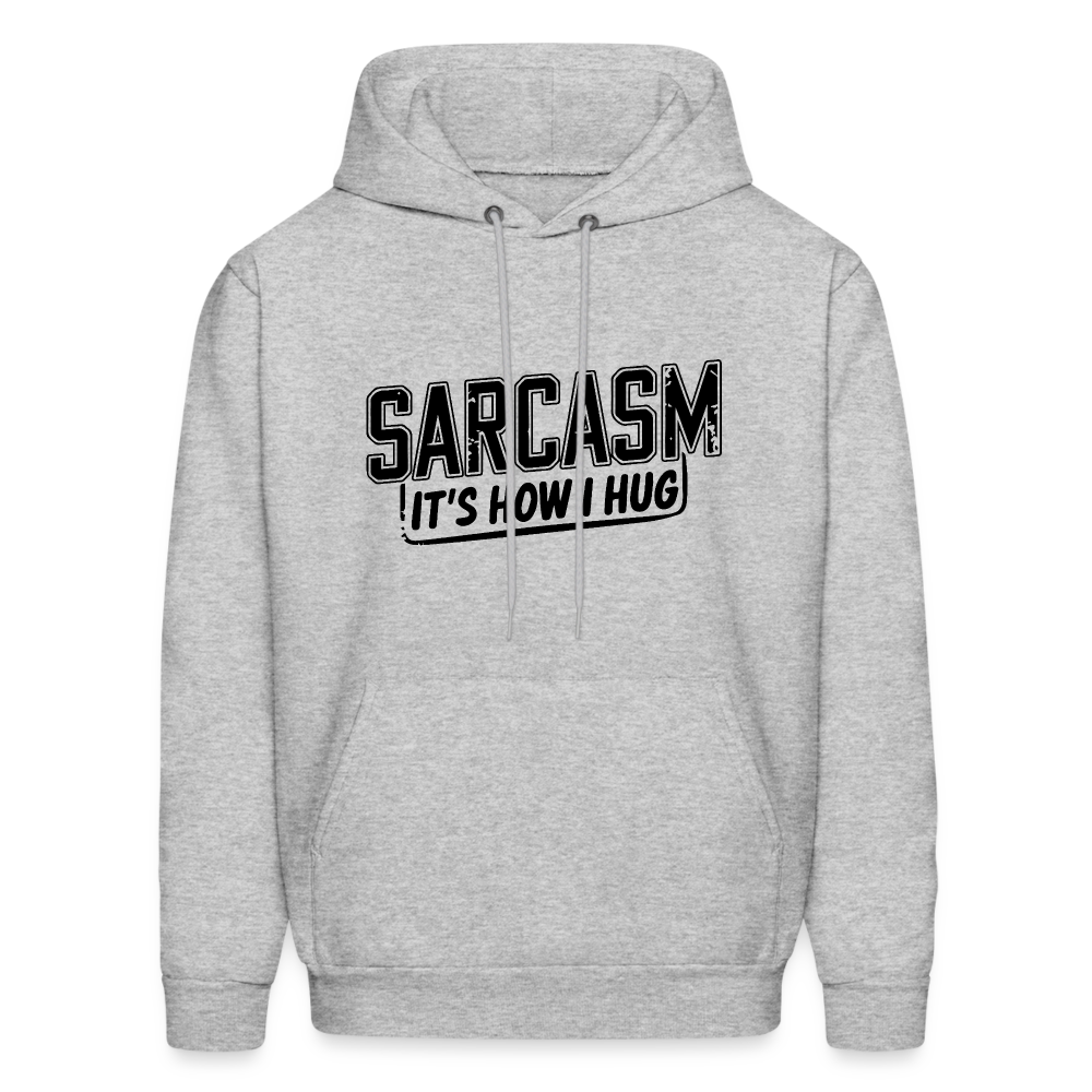 Sarcasm It's How I Hug Hoodie - heather gray