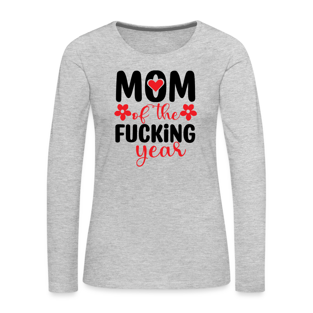 Mom of the Fucking Year Women's Premium Long Sleeve T-Shirt - heather gray